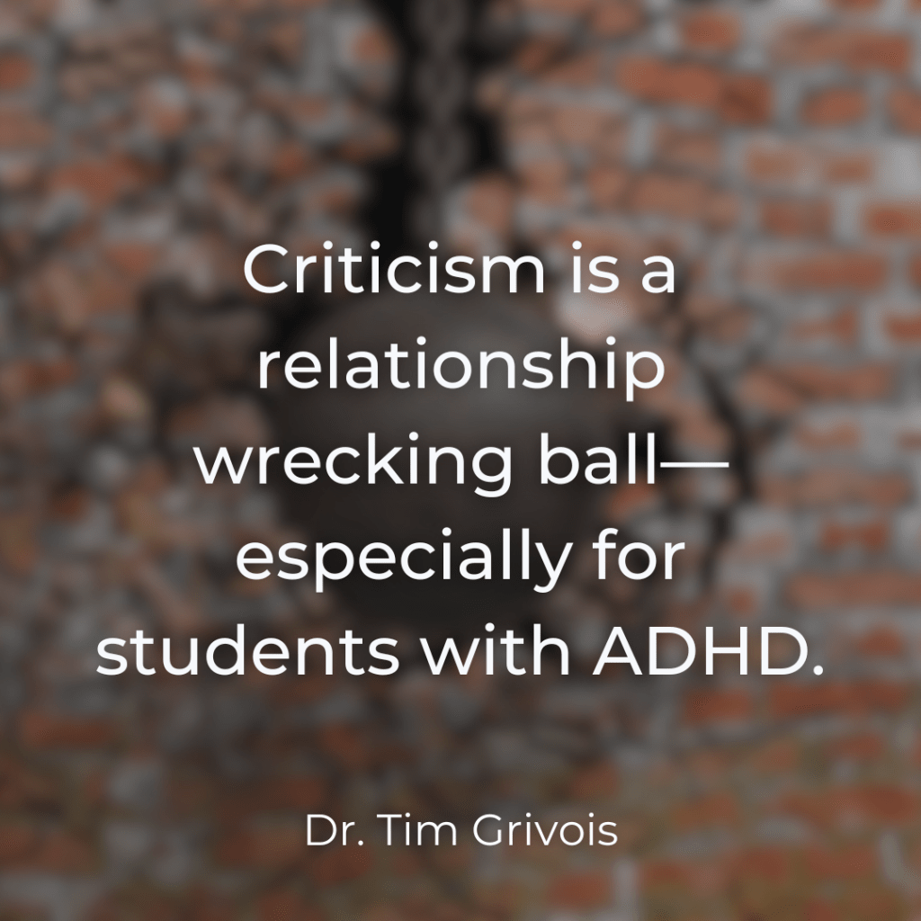 Criticism is a relationship wrecking ball—especially for students with ADHD.