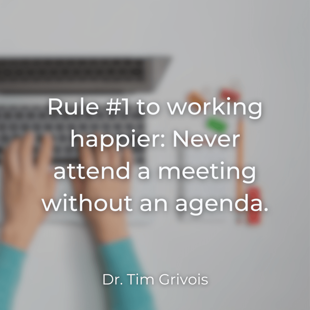 Never attend a meeting without an agenda: By Dr. Tim Grivois of TGS Educational Consulting