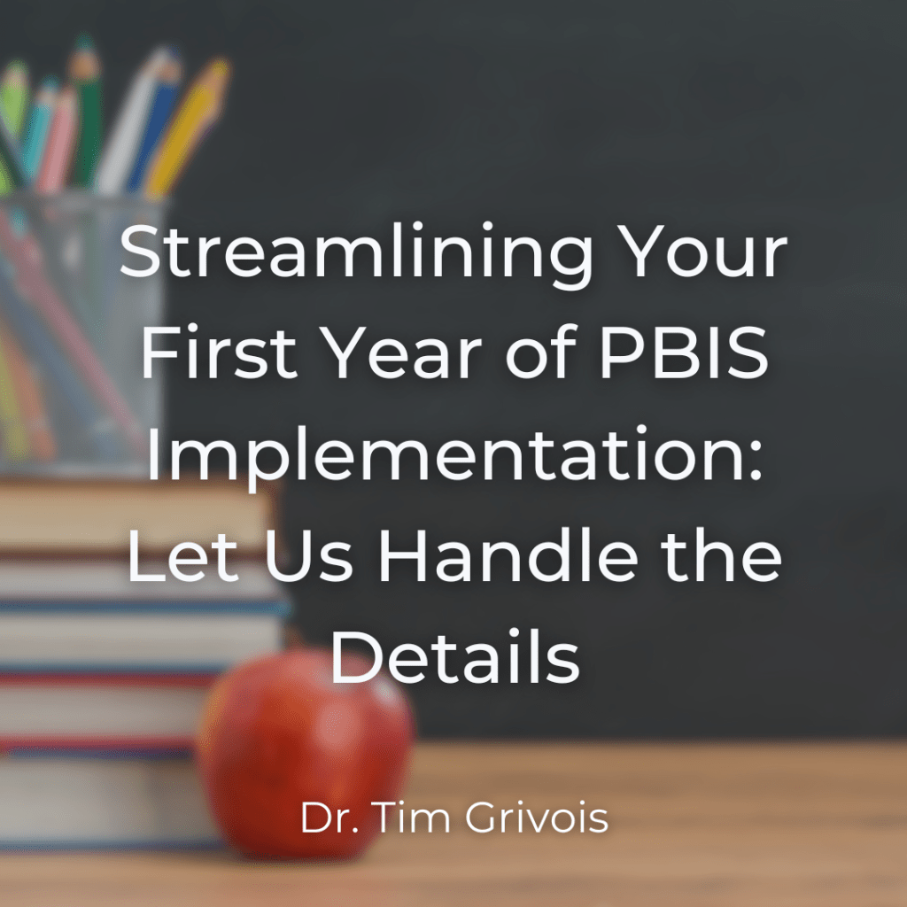 Streamlining Your First Year of PBIS Implementation: Let Us Handle the Details