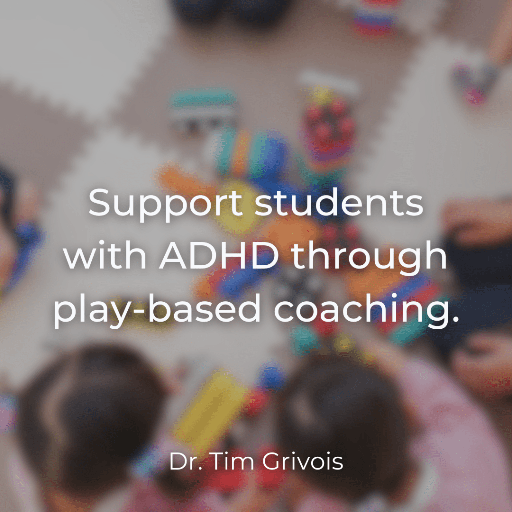Support students with ADHD through play based coaching