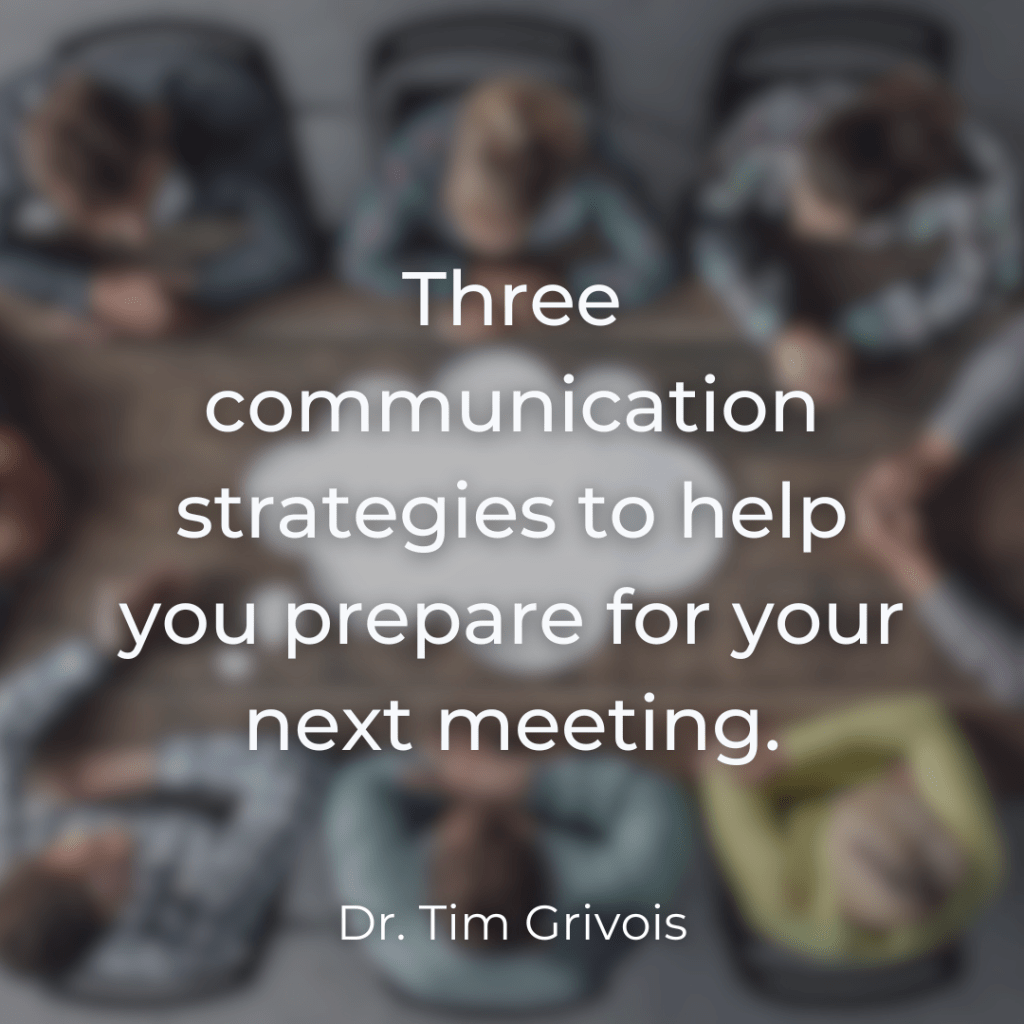 Three communication strategies to help you prepare for your next meeting