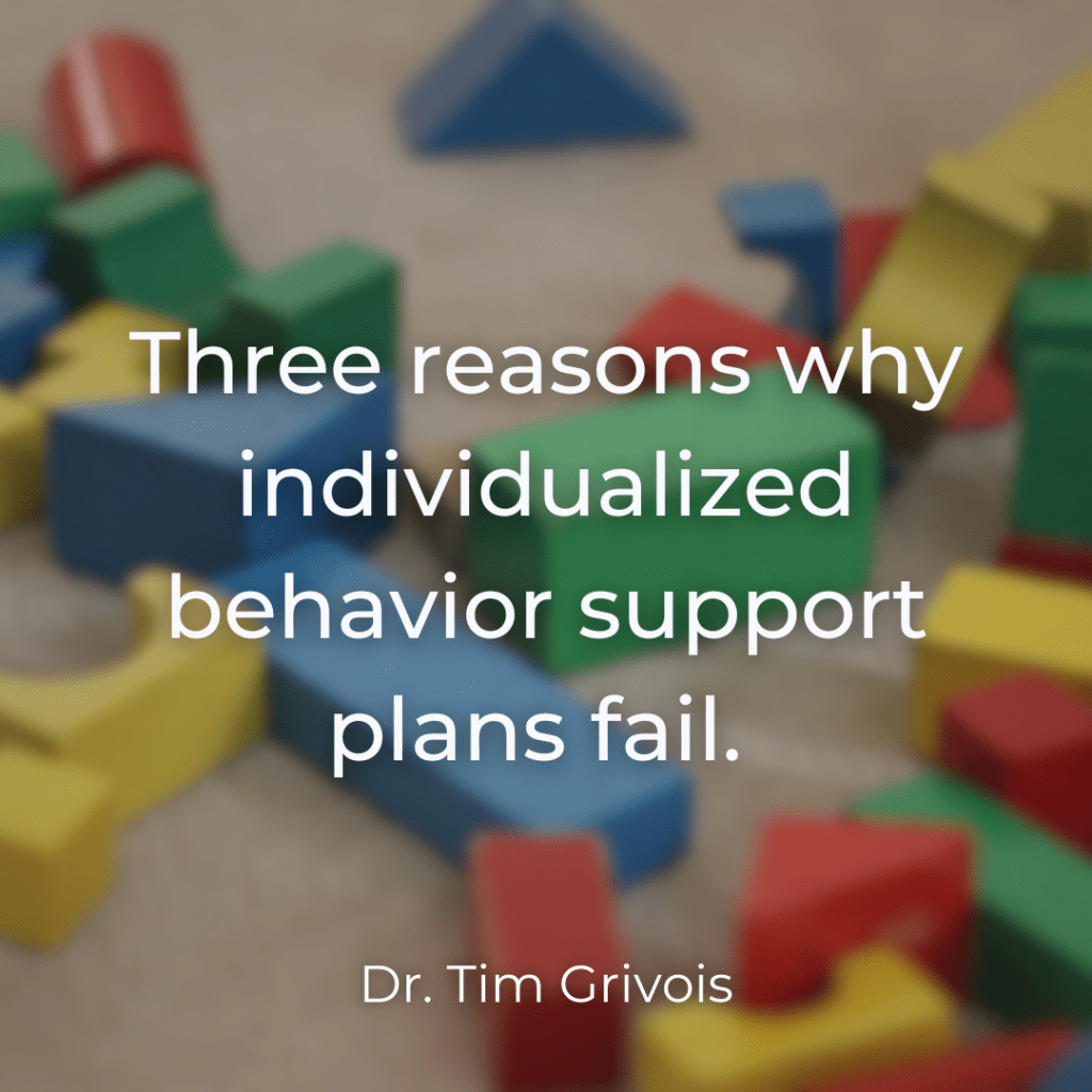 Three reasons why individualized behavior support plans fail