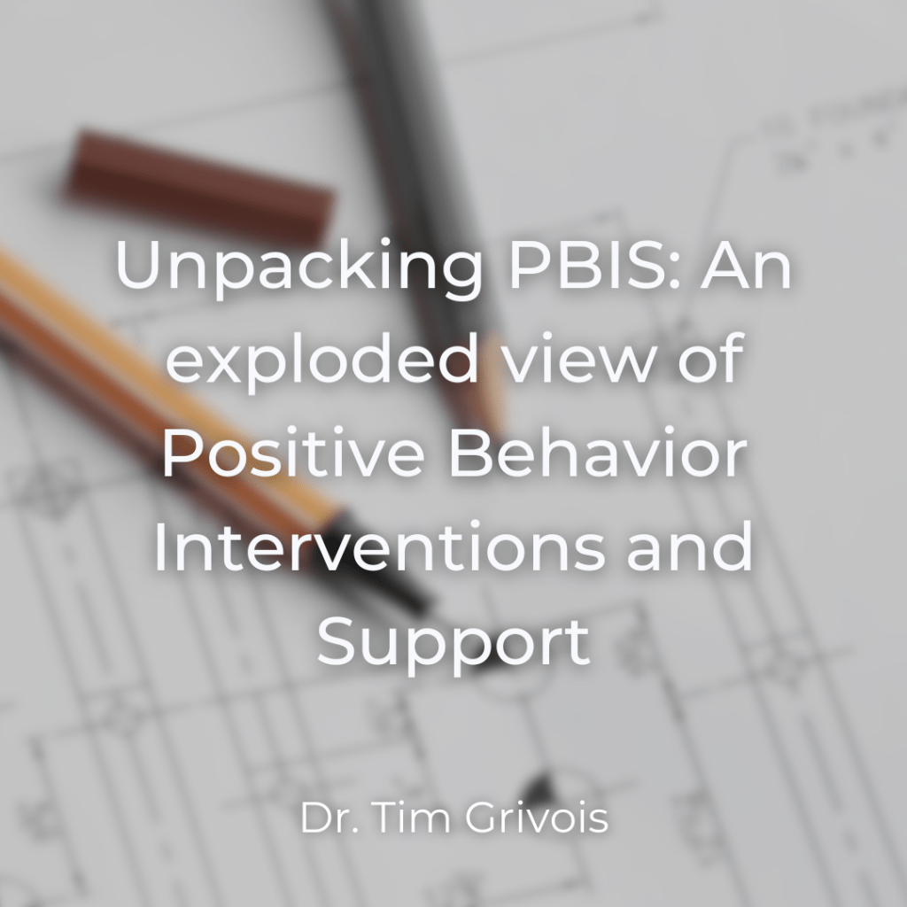 Unpacking PBIS an exploded view of Positive Behavior Interventions and Support Blog