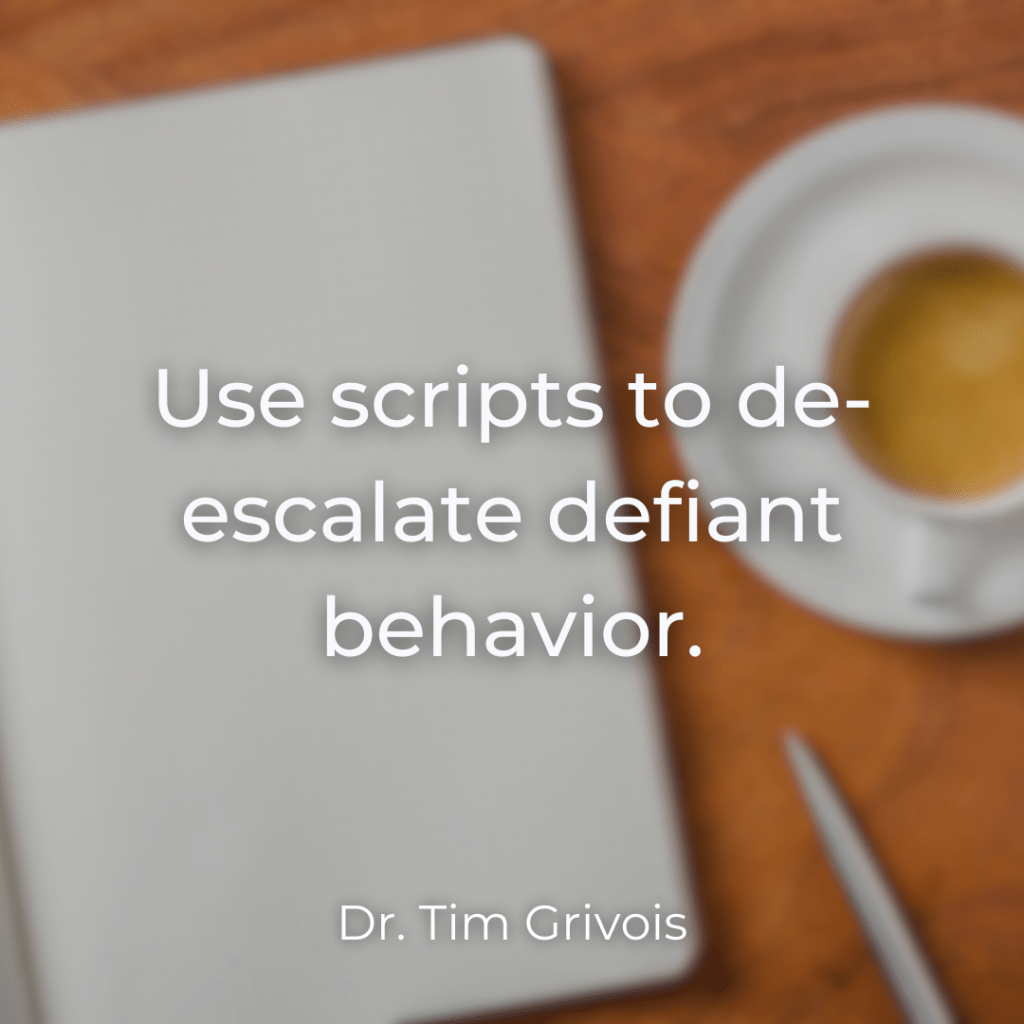 Use scripts to de-escalate defiant behavior