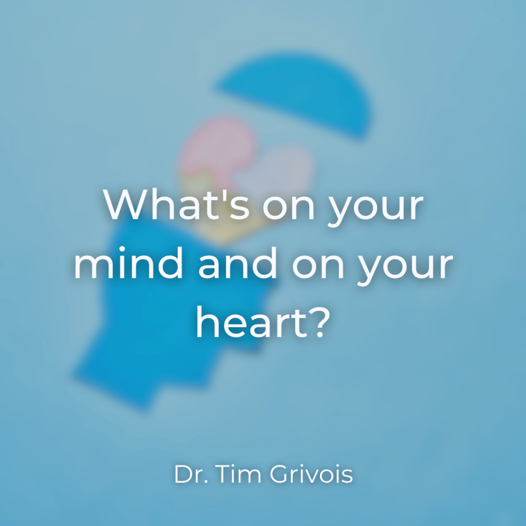 Whats on your mind and on your heart