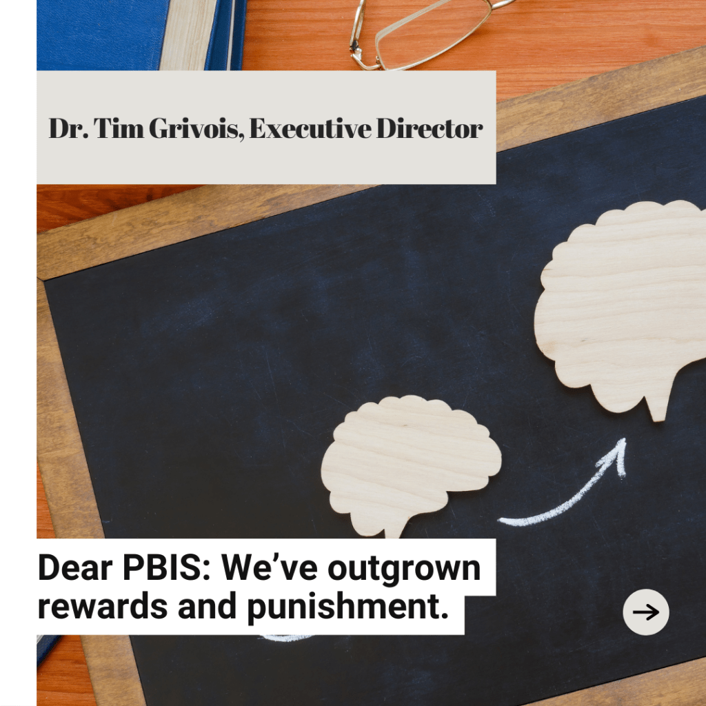 Title Text: Dear PBIS: We've outgrown rewards and punishment. In the background is a small illustration of a brain on a chalkboard with an arrow pointing to a larger brain.