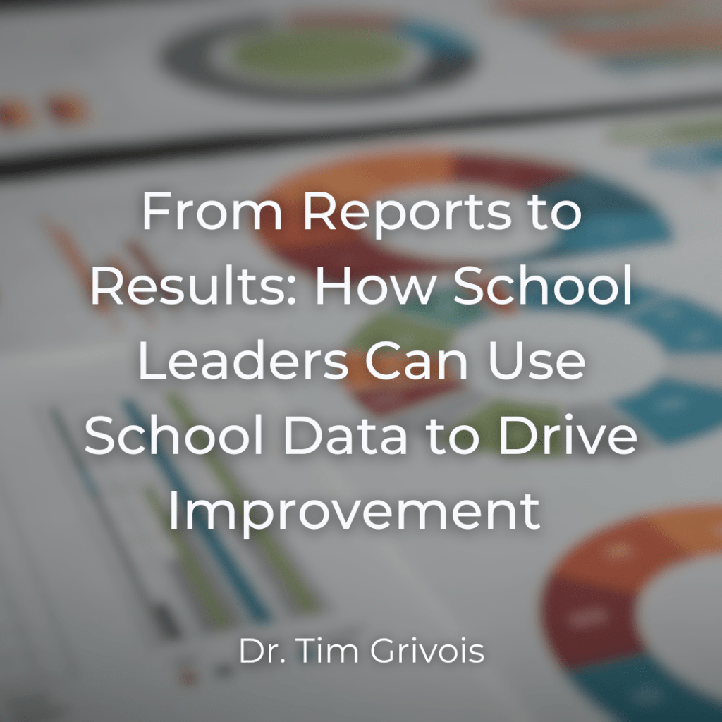 From Reports to Results: How School Leaders Can Use School Data to Drive Improvement