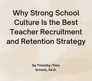 Why strong school culture is the best teacher recruitment and retention strategy