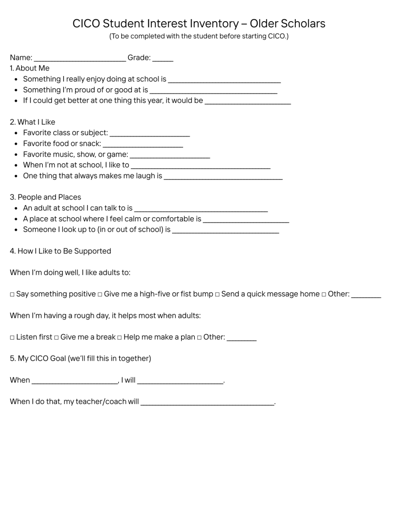 A one-page reflection form titled “CICO Student Interest Inventory – Older Scholars.” It asks students about their interests, favorite subjects, supportive adults, and how they like to receive feedback. The last section guides them to set a personalized CICO goal with their teacher or coach.