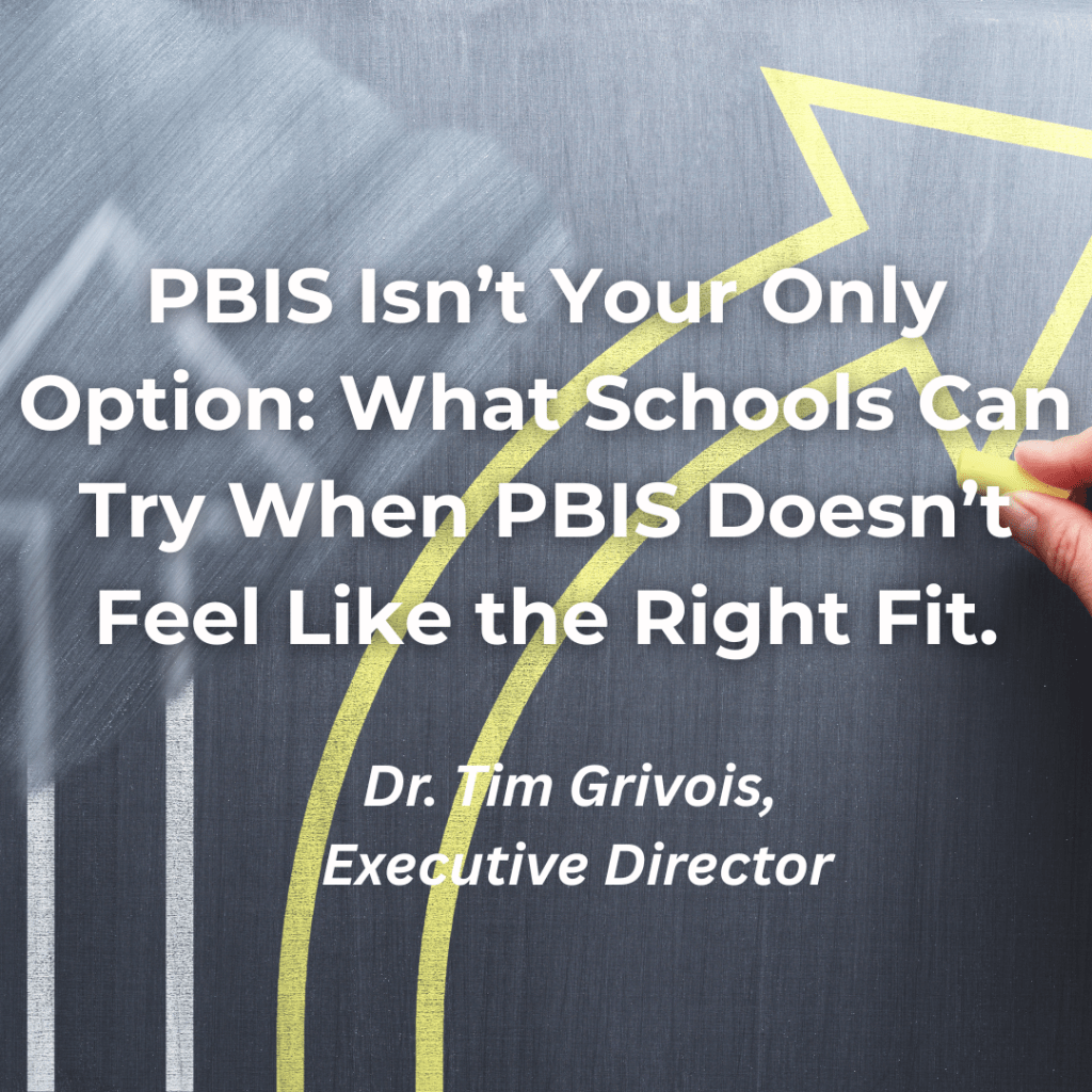 A chalkboard with a large yellow arrow drawn upward from left to right. A hand with a piece of chalk completes the arrow. Over the image is the article title: “PBIS Isn’t Your Only Option: What Schools Can Try When PBIS Doesn’t Feel Like the Right Fit,” with the author listed as Dr. Tim Grivois, Executive Director.